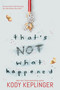 That's Not What Happened - 9781338186536 by Kody Keplinger, 9781338186536