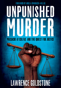 Unpunished Murder: Massacre at Colfax and the Quest for Justice (Scholastic Focus) by Lawrence Goldstone, 9781338239461