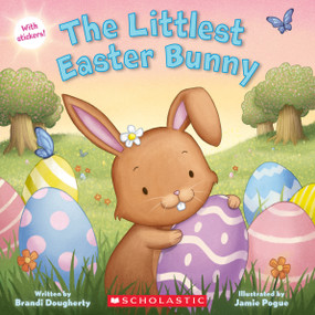 The Littlest Easter Bunny by Brandi Dougherty, Jamie Pogue, 9781338329124