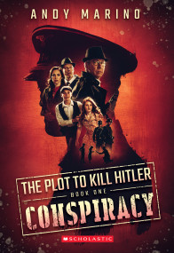 Conspiracy (The Plot to Kill Hitler #1) by Andy Marino, 9781338359022