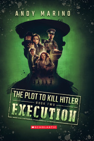 Execution (The Plot to Kill Hitler #2) by Andy Marino, 9781338359046