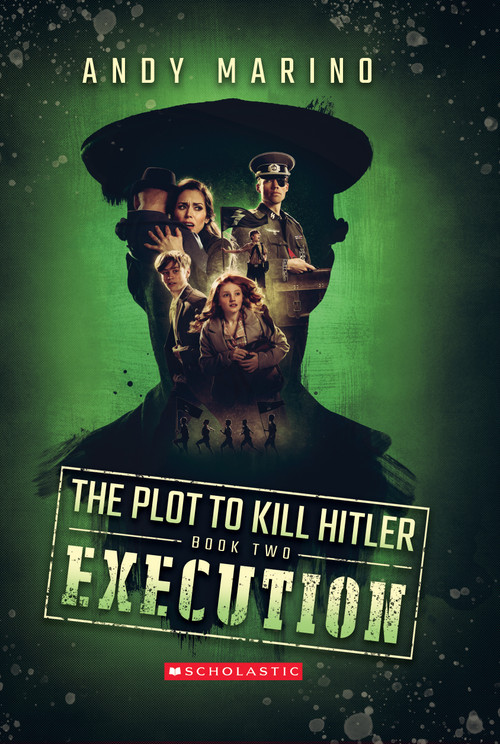 Execution (The Plot to Kill Hitler #2) by Andy Marino, 9781338359046