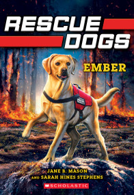 Ember (Rescue Dogs #1) by Jane B. Mason, Sarah Hines-Stephens, 9781338362022