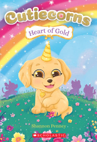 Heart of Gold (Cutiecorns #1) by Shannon Penney, Addy Rivera Sonda, 9781338540369