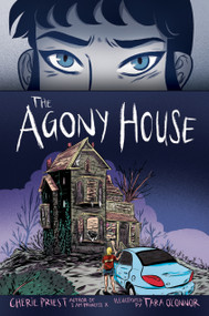 The Agony House - 9781338582178 by Cherie Priest, Tara O'Connor, 9781338582178