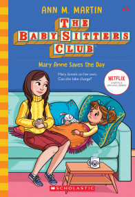Mary Anne Saves the Day (The Baby-Sitters Club #4) by Ann M. Martin, 9781338642230