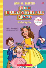 Kristy's Big Day (The Baby-Sitters Club #6) by Ann M. Martin, 9781338642254