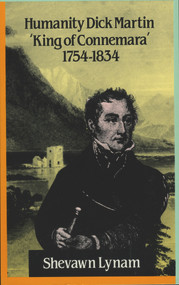 Humanity Dick Martin ("King of Connemara", 1754-1834) by Shevawn Lynam, 9780946640362