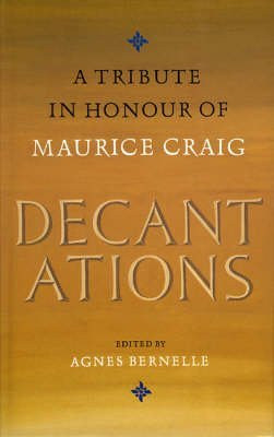 Decantations (A Tribute in Honour of Maurice Craig) by Agnes Bernelle, 9780946640645