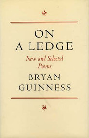 On A Ledge (New and Selected Poems) by Bryan Guinness, 9780946640768