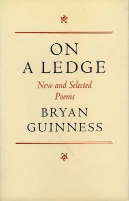 On A Ledge (New and Selected Poems) by Bryan Guinness, 9780946640768