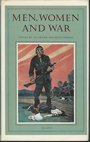 Men, Women and War (Studies in War, Politics and Society) by T. G. Fraser, Keith Jeffrey, 9780946640966