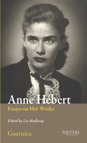 Anne Hébert (Essays on Her Works) by Annabelle M. Rea, Michel Gosselin, Lee Skallerup, 9781550712780