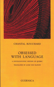 Obsessed with Language (A Sociolinguistic History of Quebec) by Chantal Bouchard, Luise Von Flotow, 9781550712933