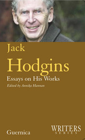 Jack Hodgins: Essays on His Works (Essays on His Works) by Annika Hannan, 9781550713008