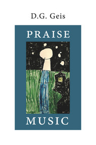 Praise Music by D.G. Geis, 9781771833813