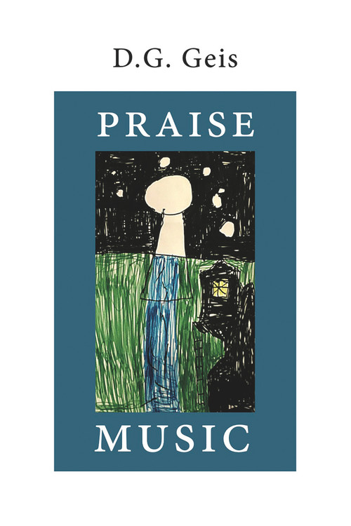 Praise Music by D.G. Geis, 9781771833813