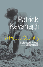 A Poet's Country (Selected Prose) by Patrick Kavanagh, Antoinette Quinn, 9781843510109