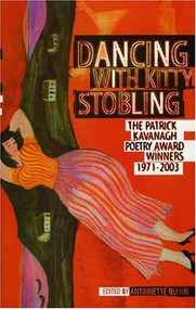 Dancing With Kitty Stobling (Patrick Kavanagh Poetry Award Winners, 1971-2003) by Antoinette Quinn, 9781843510451