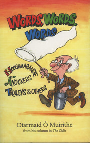 Words, Words, Words (Houghmagandie, Knockers, Trolleys and Others) by Diarmaid O'Muirithe, 9781843510598