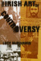The Irish Art Of Controversy by Lucy McDiarmid, 9781843510697