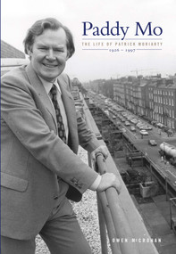 Paddy Mo (A Biography of Dr. Patrick Moriarty 1926-1997) by Owen McCrohan, 9781843510772