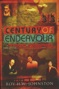 Century Of Endeavour (A Biographical and Autobiographical View of the Twentieth Century in Ireland) by Roy Johnston, 9781843510802