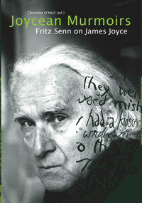 Joycean Murmoirs (Fritz Senn on James Joyce) by Fritz Senn, Christine O'Neill, 9781843511250