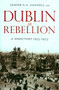 Dublin In Rebellion (A Directory 1913-1923) by Joseph E. A. Connell, 9781843511373