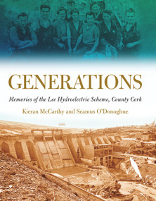 Generations (Memories of the Lee Hydroelectricity) by Kieran McCarthy, Seamus O'Donoghue, 9781843511397