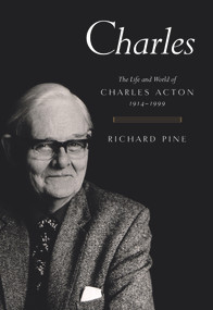 Charles (The Life and World of Charles Acton (1914-1999)) by Richard Pine, 9781843511656