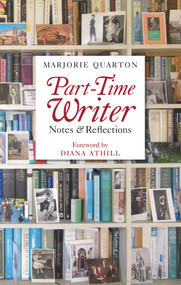 Part-Time Writer (Notes and Reflections) by Marjorie Quarton, Diana Athill, 9781843511663