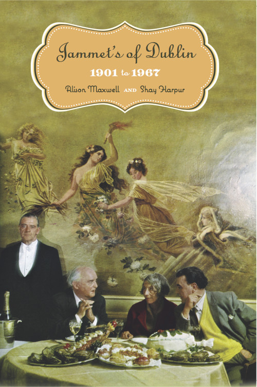 Jammet's Of Dublin (1901-67) by Alison Maxwell, Shay Harpur, 9781843512011
