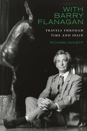 With Barry Flanagan (Travels Through Time and Spain) by Richard McNeff, 9781843513223
