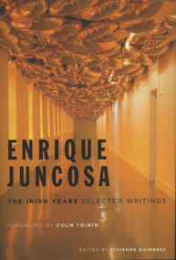 Enrique Juncosa: The Irish Years (Selected Writings) by Vivienne Guinness, Enrique Juncosa, 9781843513964