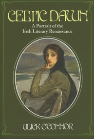 Celtic Dawn (A Portrait of Irish Literary Renaissance) by Ulick O'Connor, 9781843515135