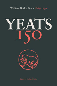 Yeats 150 (William Butler Yeats 1865-1939) by Declan Foley, 9781843516453