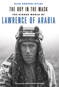 The Boy In The Mask (The Hidden World of Lawrence of Arabia) by Dick Benson-Gyles, Malcolm Brown, 9781843516569