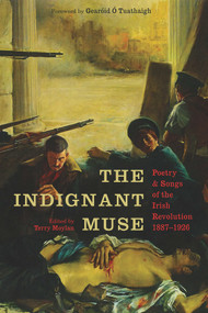 The Indignant Muse (Poetry and Songs of the Irish Revolution) by Terry Moylan, Gearóid Ó Tuathaigh, Liam McNulty, 9781843516644