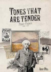 Tones That Are Tender (Percy French 1854-1920) by Berrie O'Neill, 9781843516675