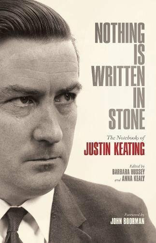 Nothing Is Written In Stone (The Notebooks of Justin Keating 1930 - 2009) by Barbara Hussey, John Boorman, 9781843516774