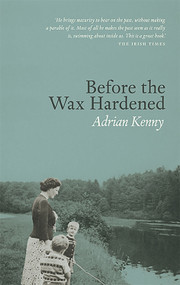 Before The Wax Hardened by Adrian Kenny, 9781843517108