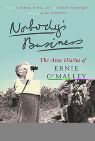 Nobody's Business (The Aran Diaries of Ernie O'Malley) by Ernie O'Malley, Cormac O'Malley, Róisín Kennedy, Luke Gibbons, 9781843517153
