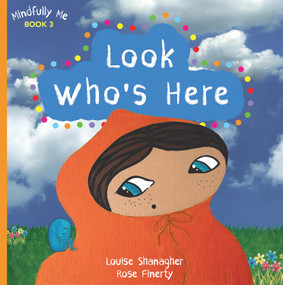 Look Who's Here (Mindfully Me Book 3) by Louise Shanagher, Rose Finerty, 9781843517351