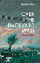 Over The Backyard Wall (A Memoir Book) by Thomas Kilroy, 9781843517498