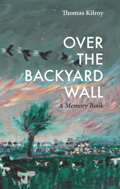 Over The Backyard Wall (A Memoir Book) by Thomas Kilroy, 9781843517498