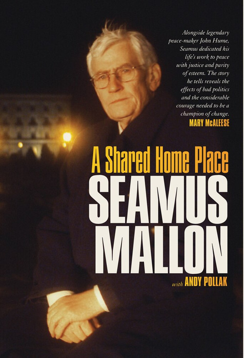 A Shared Home Place by Seamus Mallon, Andy Pollak, 9781843517634