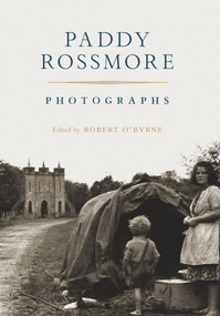 Paddy Rossmore: Photographs by Paddy Rossmore, Robert O'Byrne, 9781843517689