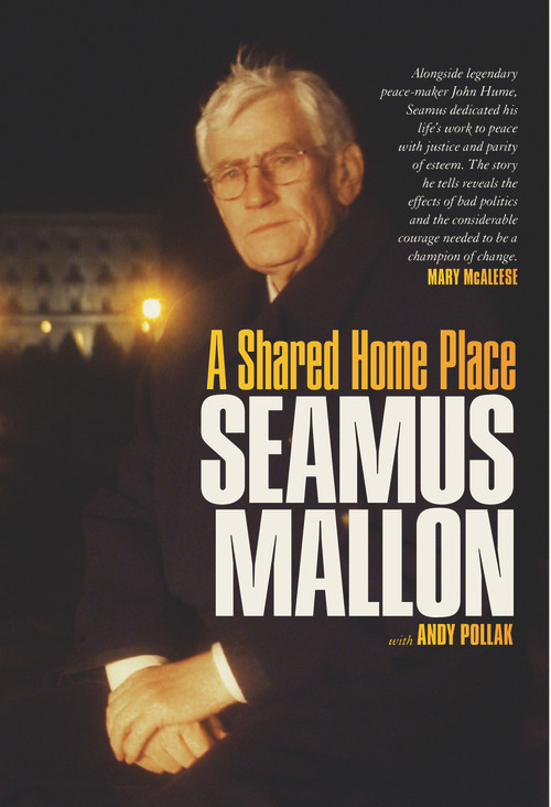 A Shared Home Place - 9781843517740 by Seamus Mallon, Andy Pollak, 9781843517740