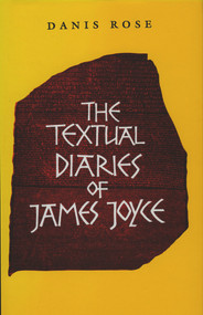The Textual Diaries of James Joyce by James Joyce, Danis Rose, 9781874675587